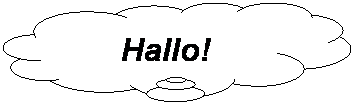 Wolkenf�rmige Legende: Hallo!
